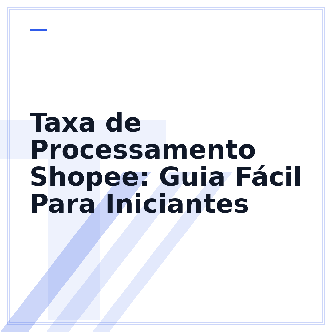 Taxa de Processamento Shopee: Guia Fácil Para Iniciantes