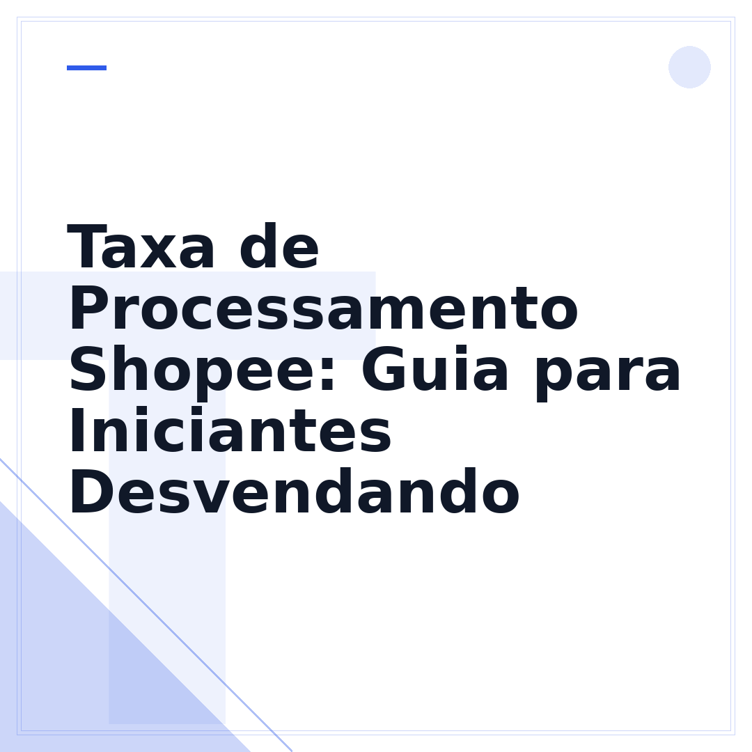 Taxa de Processamento Shopee: Guia para Iniciantes Desvendando