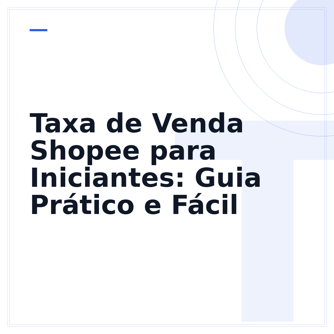 Taxa de Venda Shopee para Iniciantes: Guia Prático e Fácil