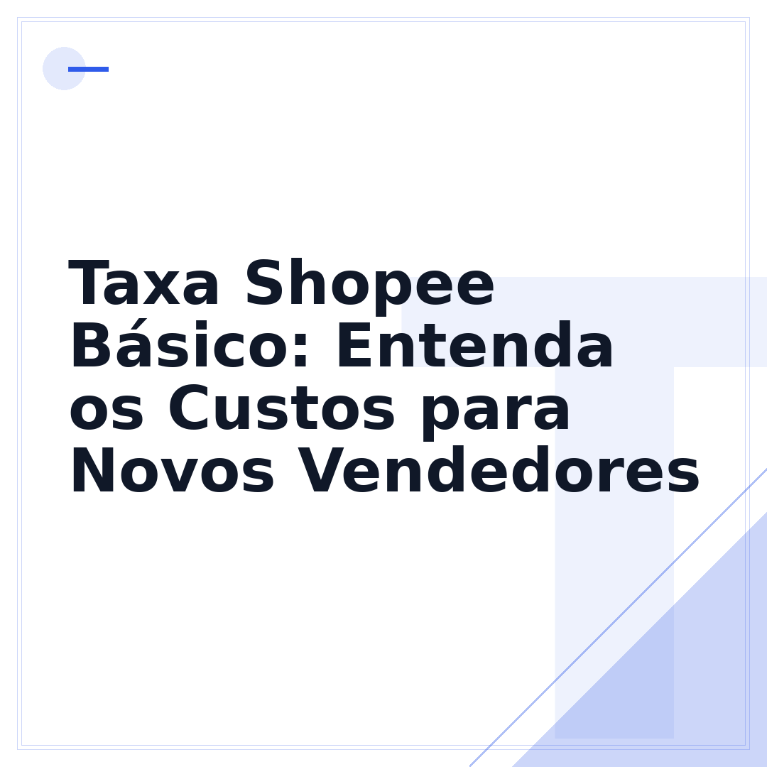Taxa Shopee Básico: Entenda os Custos para Novos Vendedores