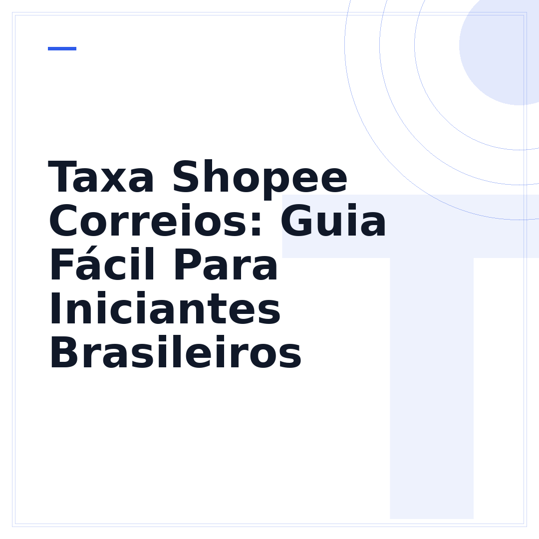 Taxa Shopee Correios: Guia Fácil Para Iniciantes Brasileiros