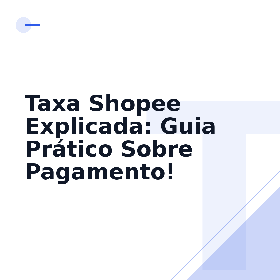 Taxa Shopee Explicada: Guia Prático Sobre Pagamento!