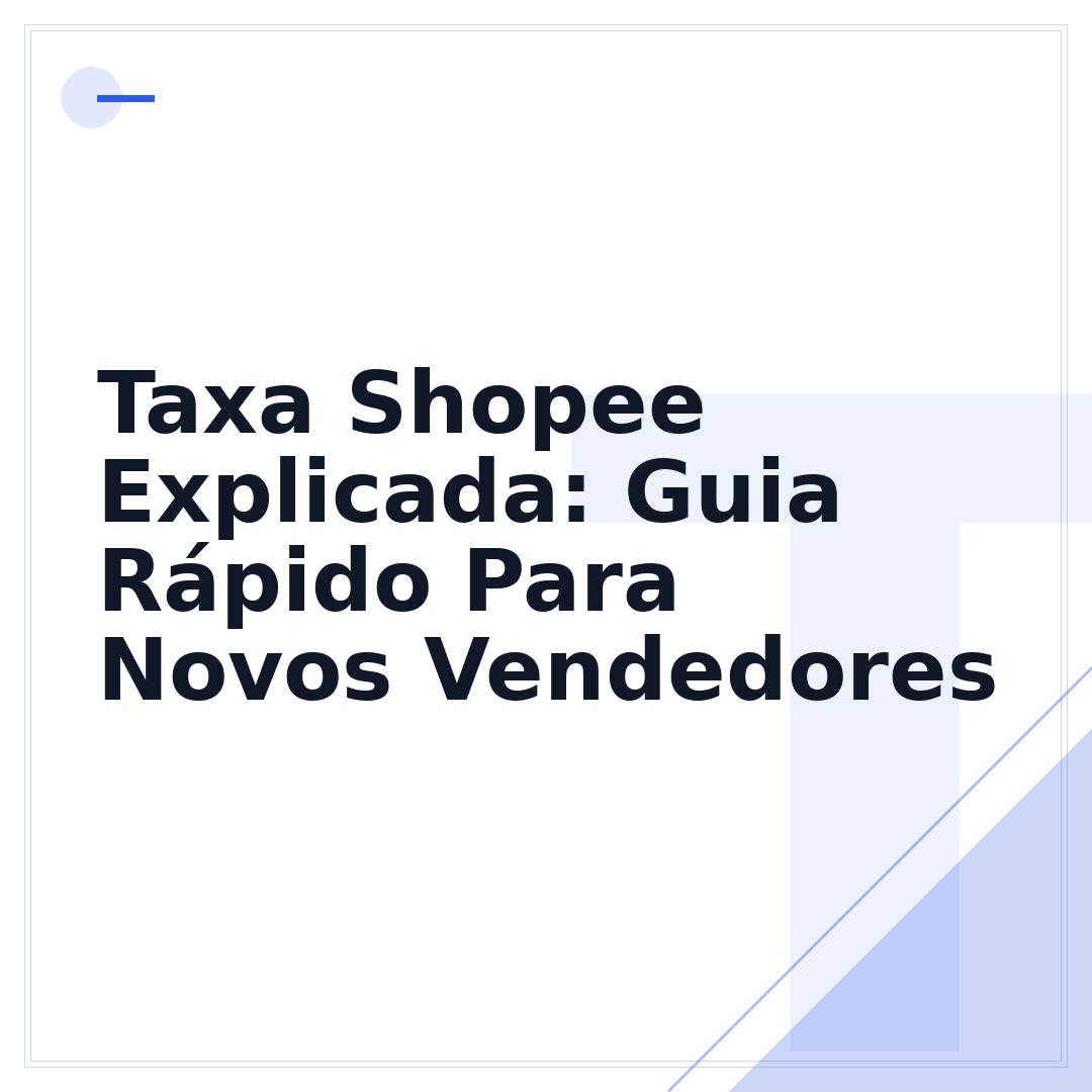Taxa Shopee Explicada: Guia Rápido Para Novos Vendedores