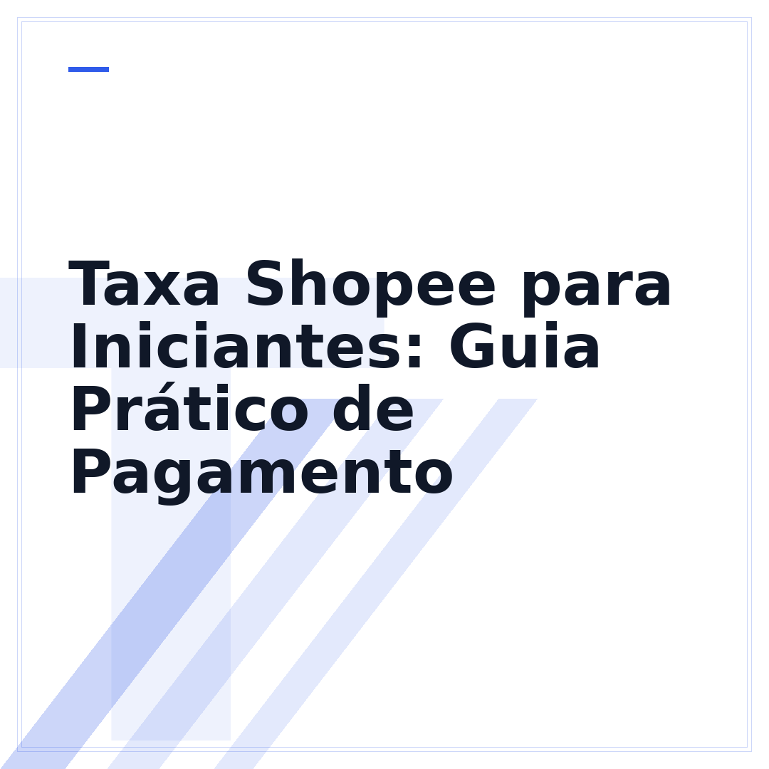 Taxa Shopee para Iniciantes: Guia Prático de Pagamento