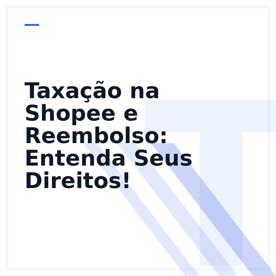 Taxação na Shopee e Reembolso: Entenda Seus Direitos!