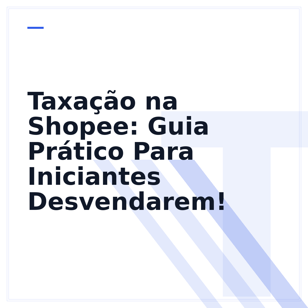 Taxação na Shopee: Guia Prático Para Iniciantes Desvendarem!