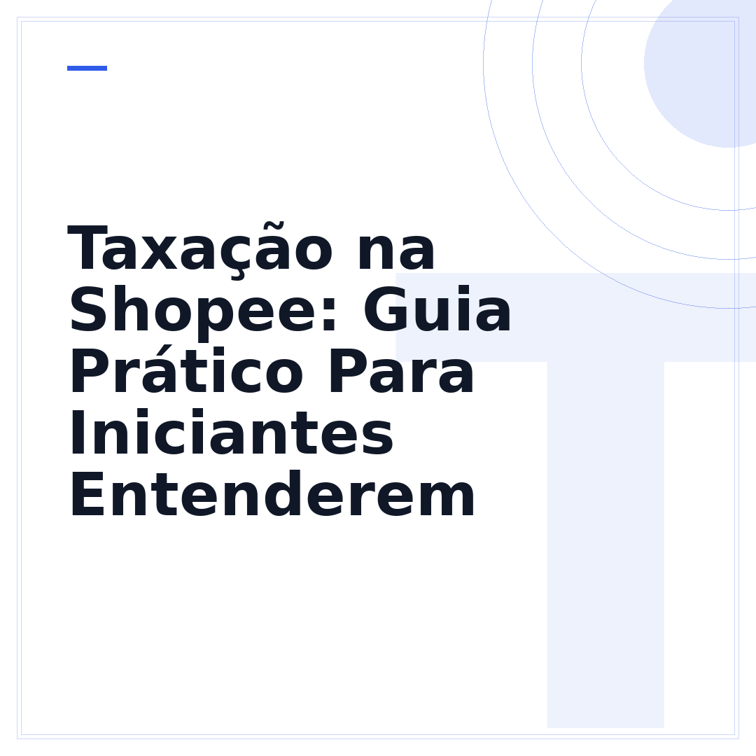 Taxação na Shopee: Guia Prático Para Iniciantes Entenderem
