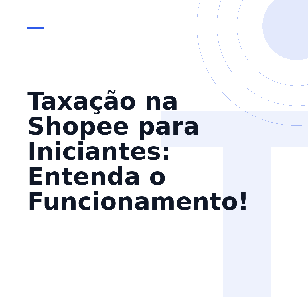 Taxação na Shopee para Iniciantes: Entenda o Funcionamento!
