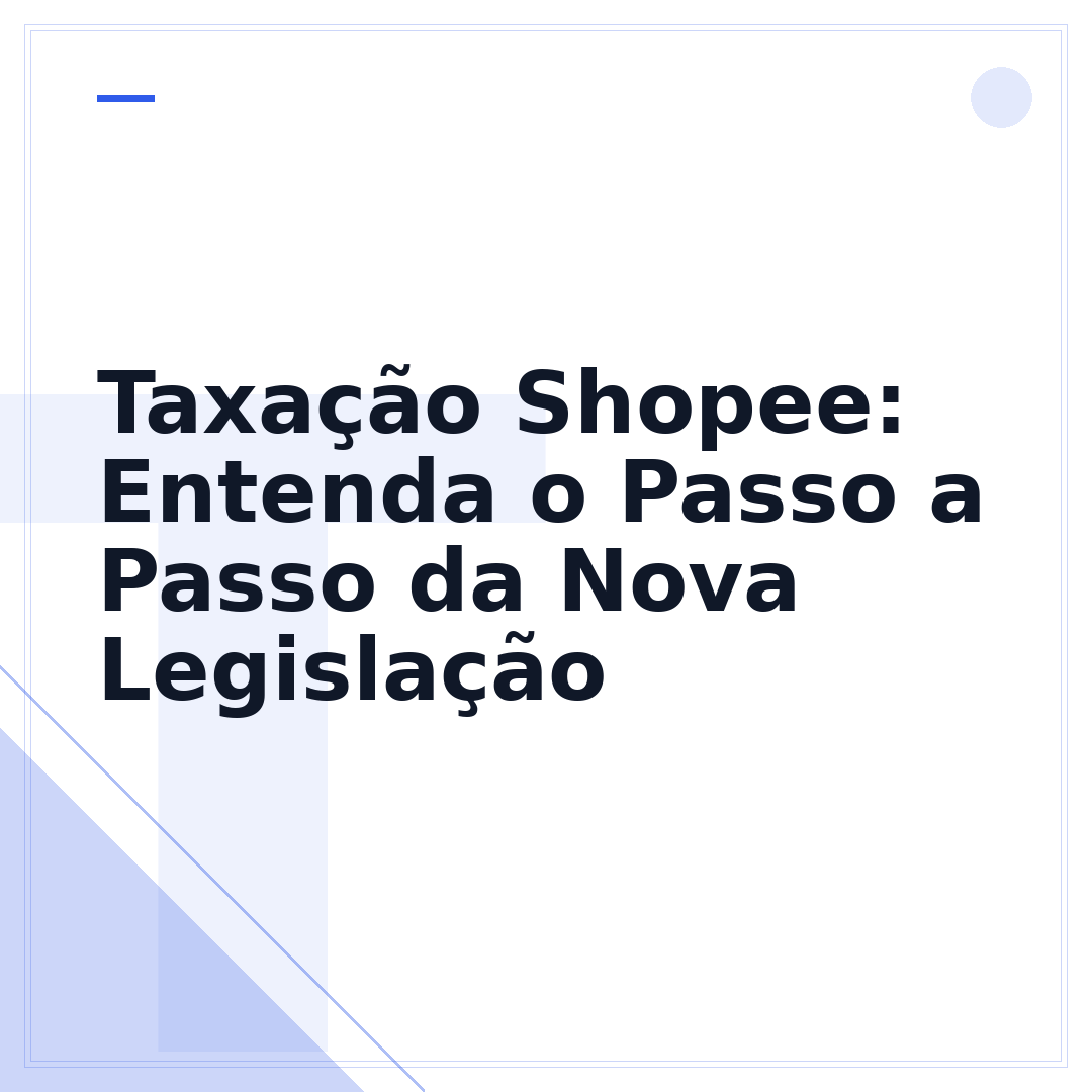 Taxação Shopee: Entenda o Passo a Passo da Nova Legislação