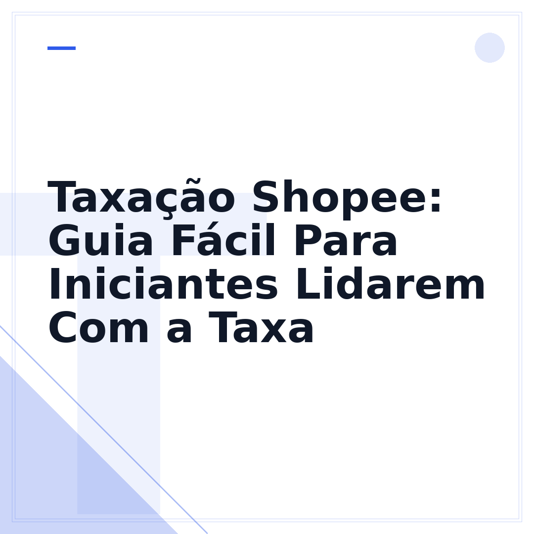 Taxação Shopee: Guia Fácil Para Iniciantes Lidarem Com a Taxa