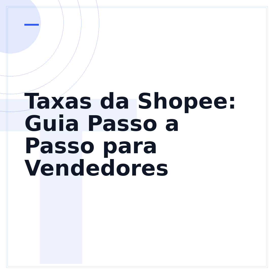Taxas da Shopee: Guia Passo a Passo para Vendedores