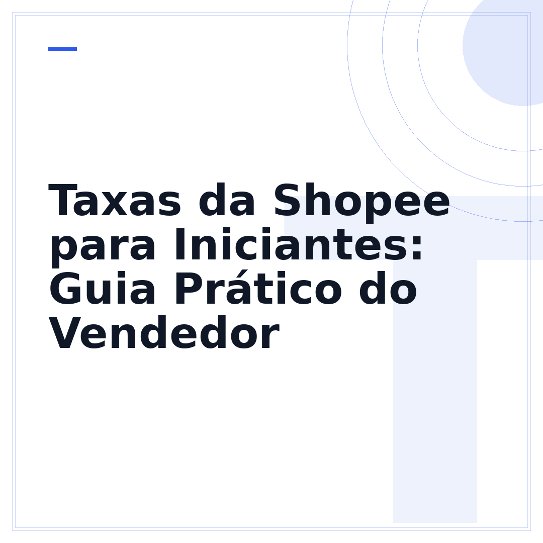Taxas da Shopee para Iniciantes: Guia Prático do Vendedor