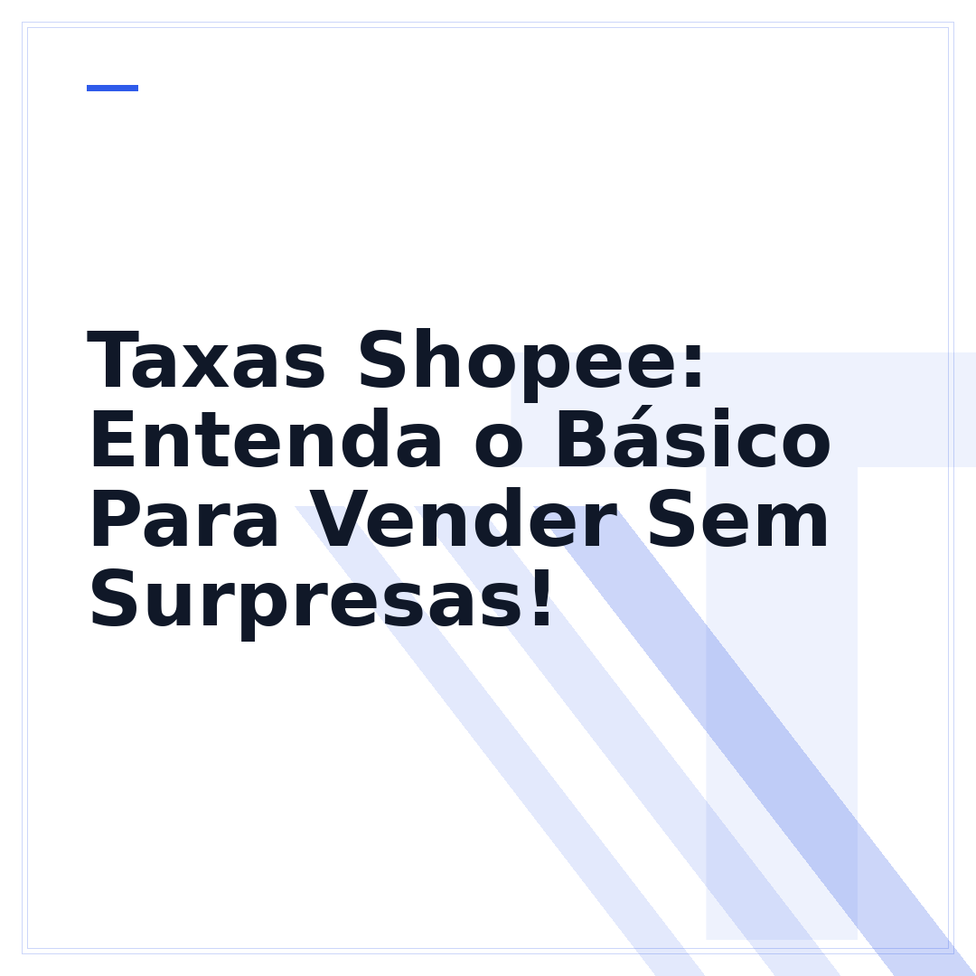 Taxas Shopee: Entenda o Básico Para Vender Sem Surpresas!