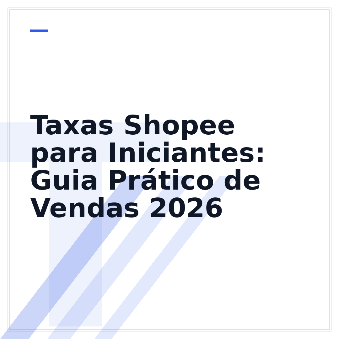 Taxas Shopee para Iniciantes: Guia Prático de Vendas 2026