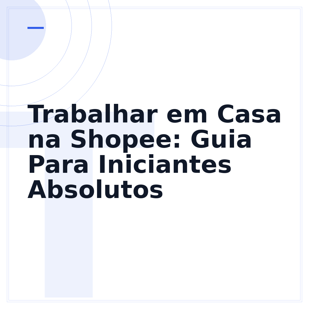 Trabalhar em Casa na Shopee: Guia Para Iniciantes Absolutos