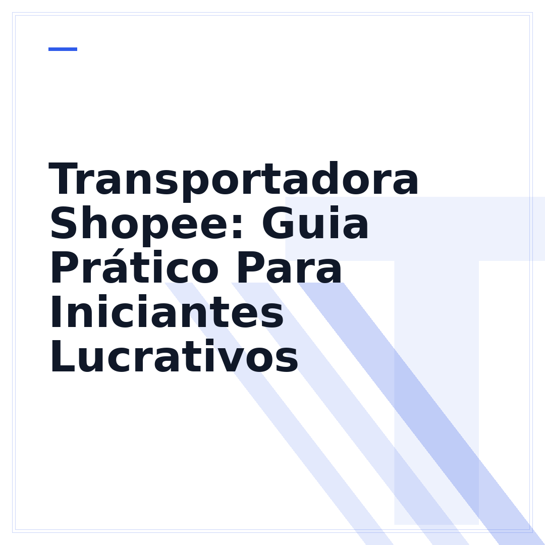 Transportadora Shopee: Guia Prático Para Iniciantes Lucrativos