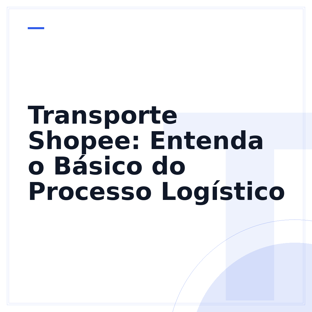 Transporte Shopee: Entenda o Básico do Processo Logístico