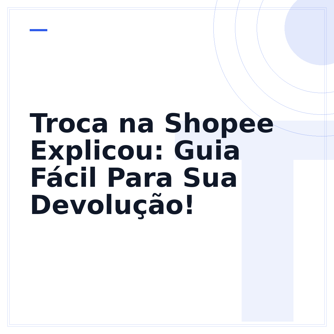 Troca na Shopee Explicou: Guia Fácil Para Sua Devolução!