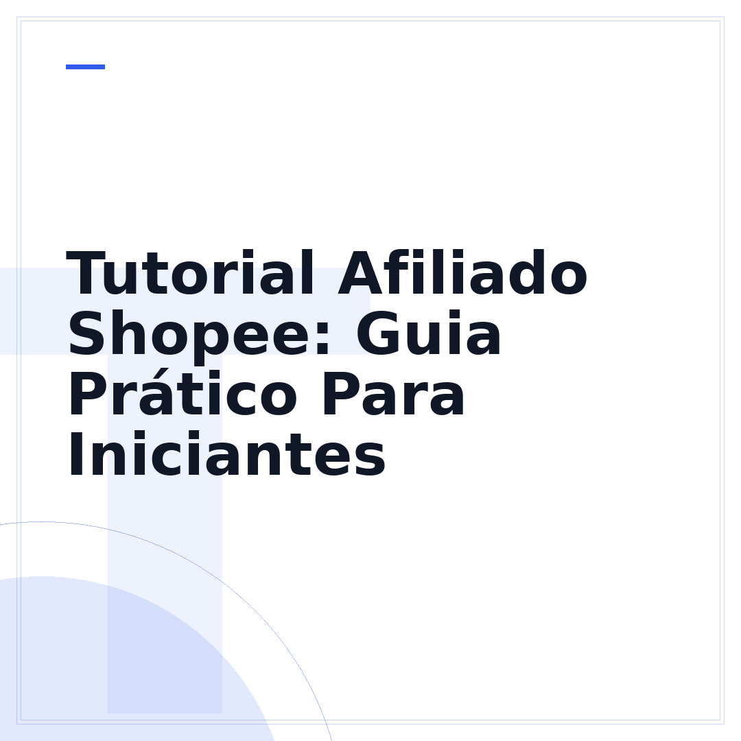 Tutorial Afiliado Shopee: Guia Prático Para Iniciantes