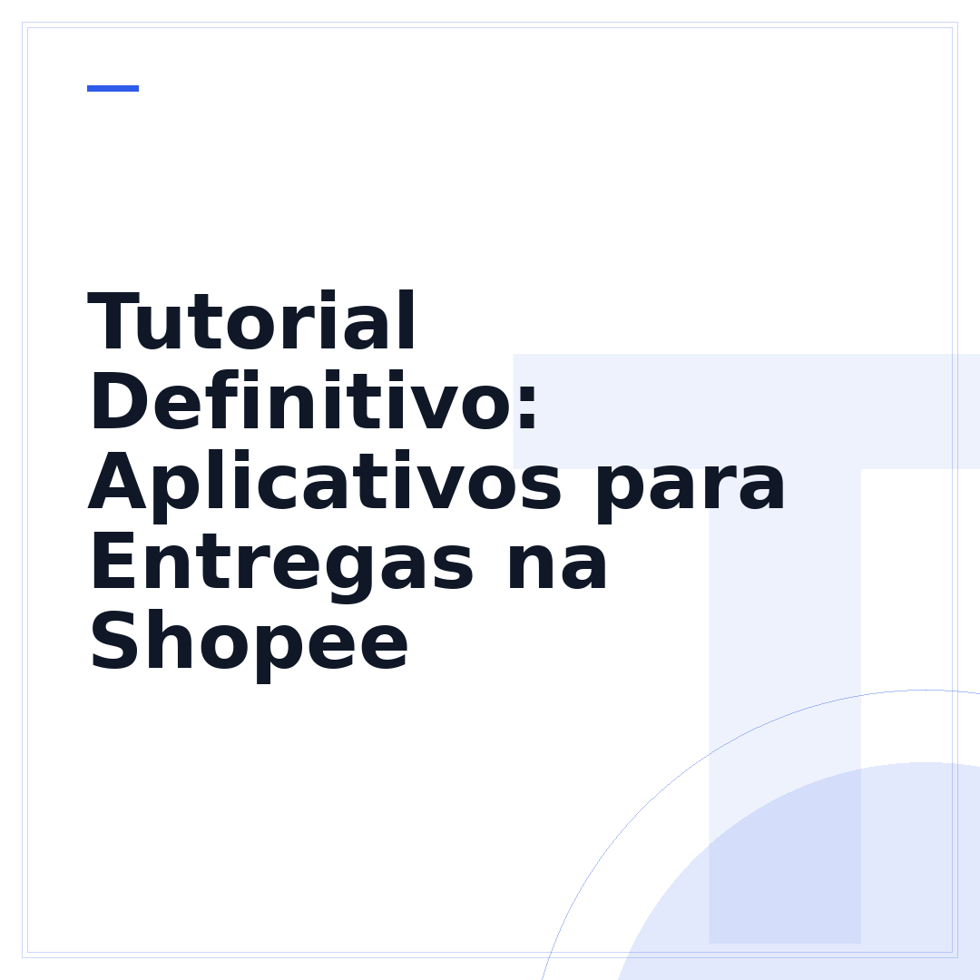 Tutorial Definitivo: Aplicativos para Entregas na Shopee