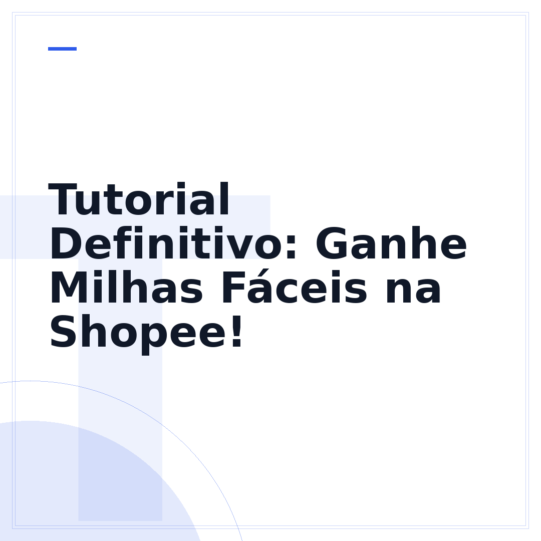 Tutorial Definitivo: Ganhe Milhas Fáceis na Shopee!