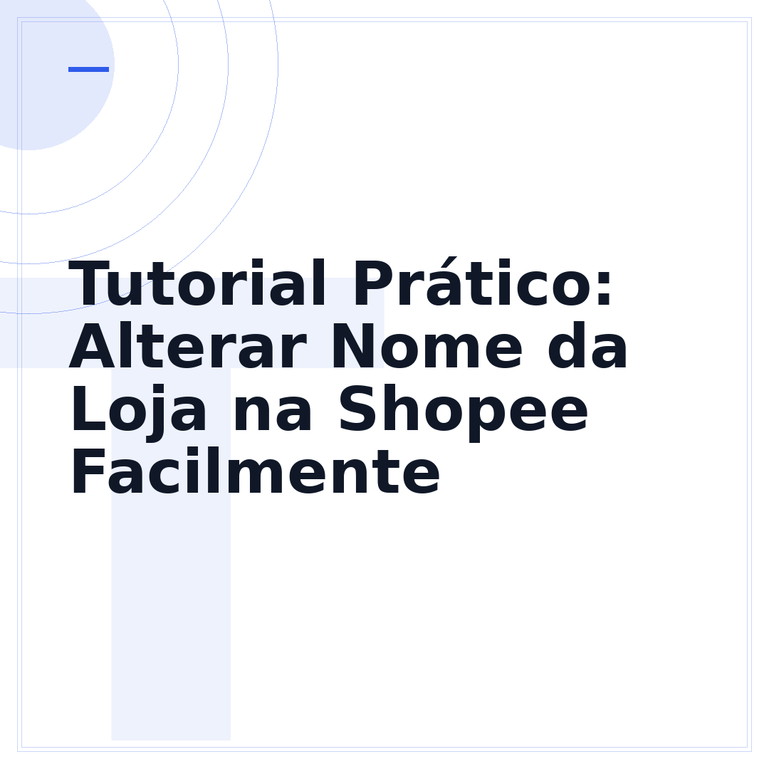 Tutorial Prático: Alterar Nome da Loja na Shopee Facilmente