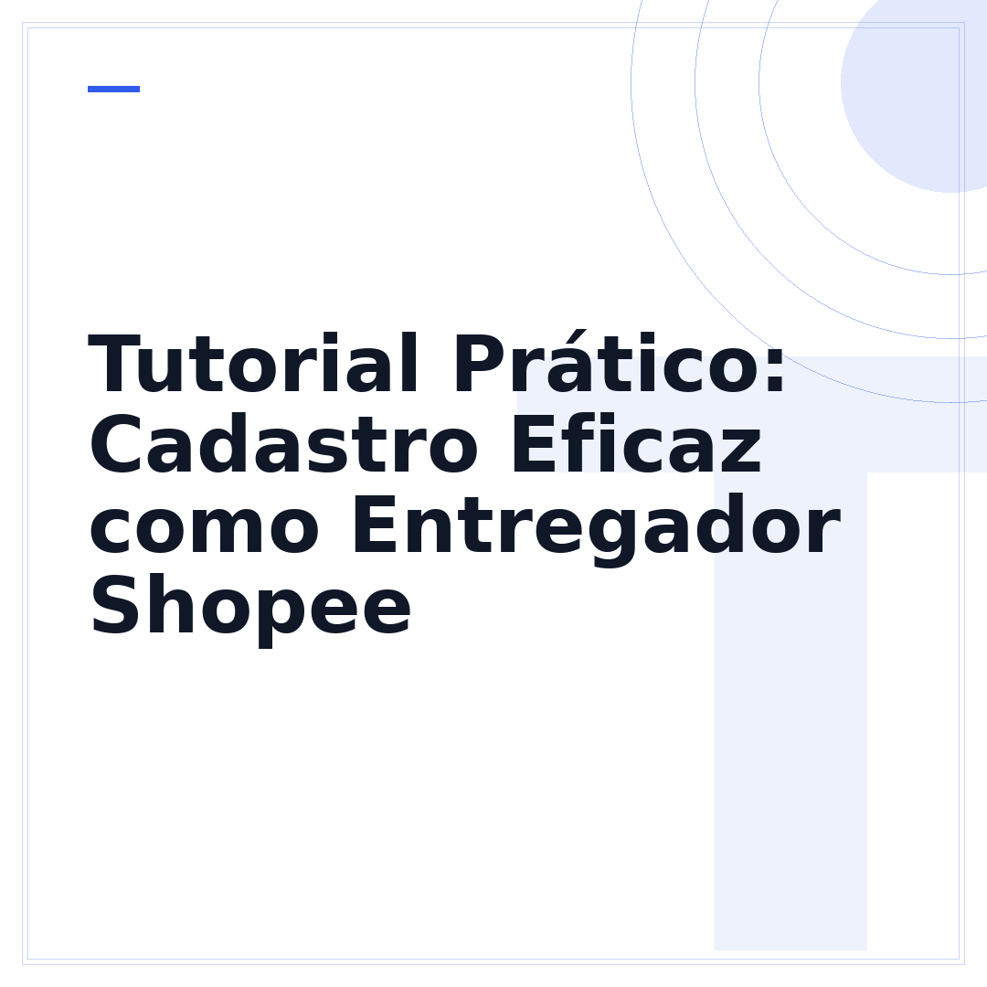 Tutorial Prático: Cadastro Eficaz como Entregador Shopee