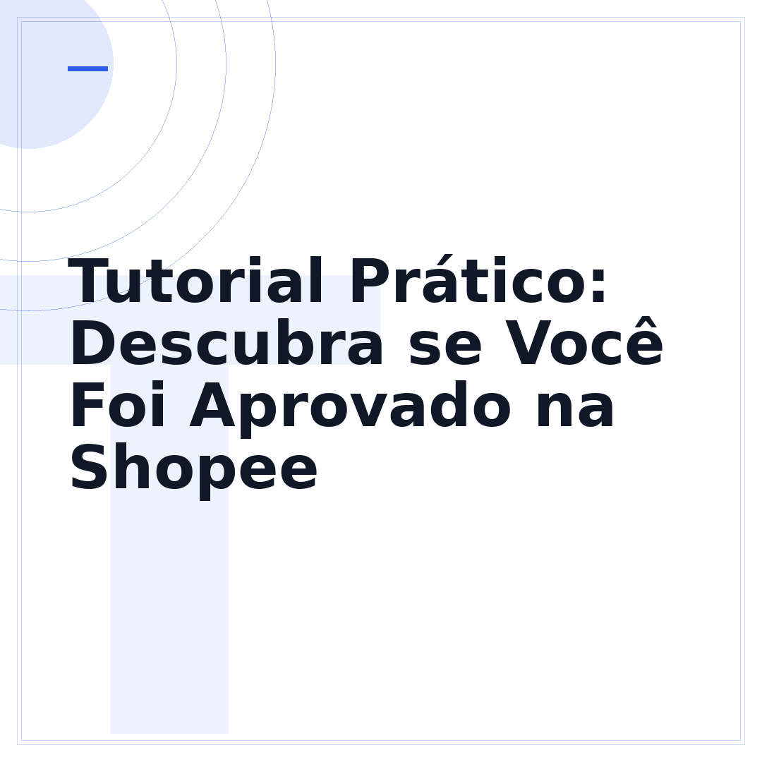 Tutorial Prático: Descubra se Você Foi Aprovado na Shopee