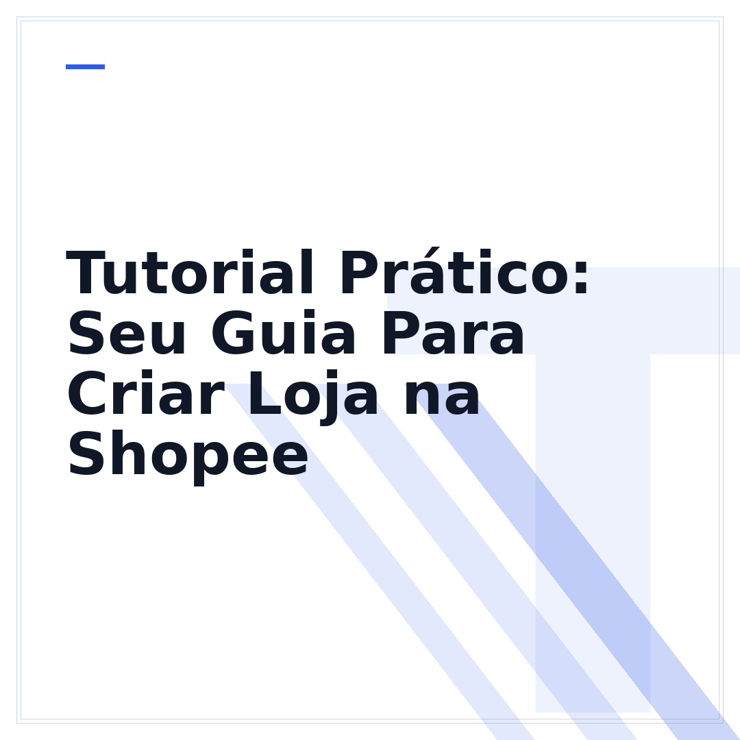 Tutorial Prático: Seu Guia Para Criar Loja na Shopee