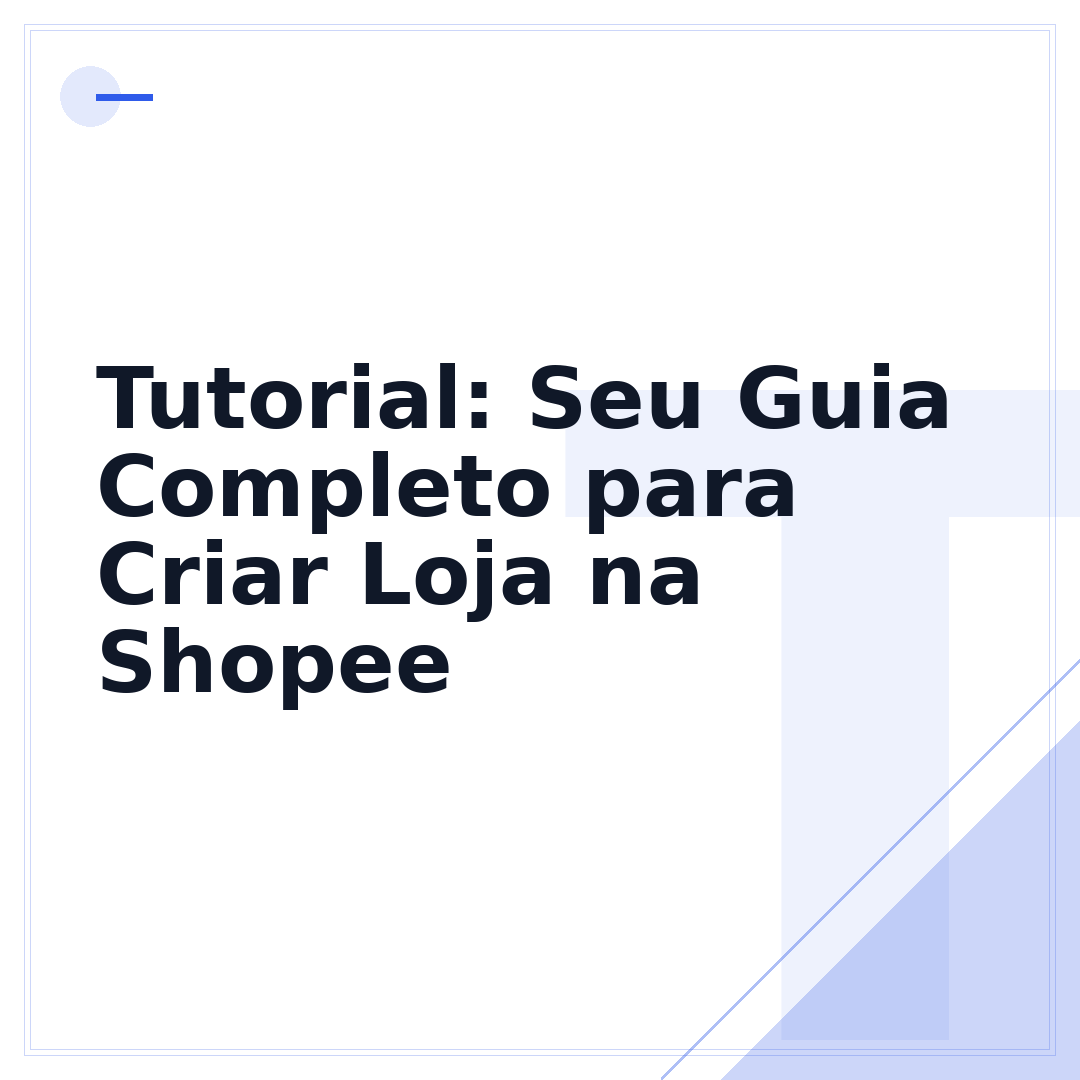 Tutorial: Seu Guia Completo para Criar Loja na Shopee