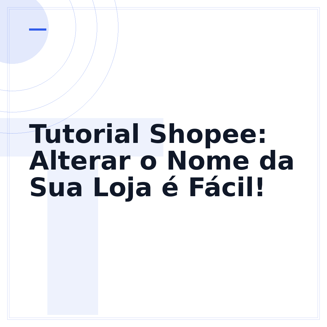 Tutorial Shopee: Alterar o Nome da Sua Loja é Fácil!