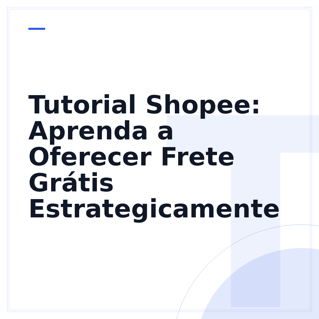 Tutorial Shopee: Aprenda a Oferecer Frete Grátis Estrategicamente