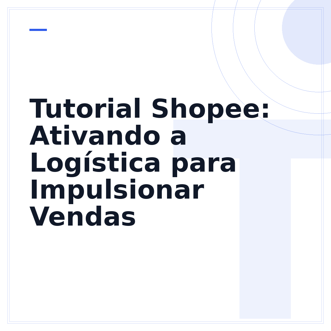 Tutorial Shopee: Ativando a Logística para Impulsionar Vendas