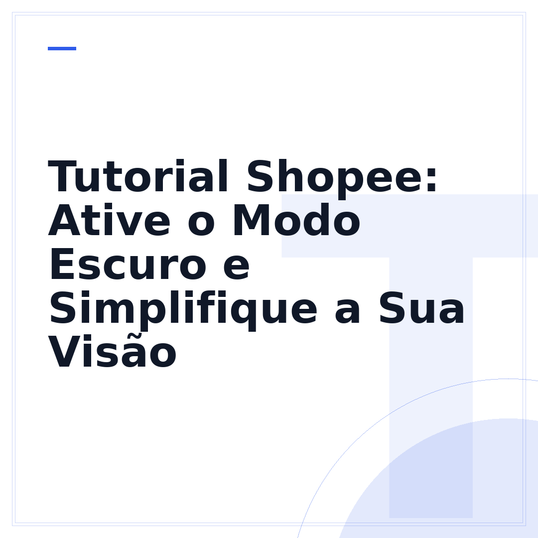 Tutorial Shopee: Ative o Modo Escuro e Simplifique a Sua Visão