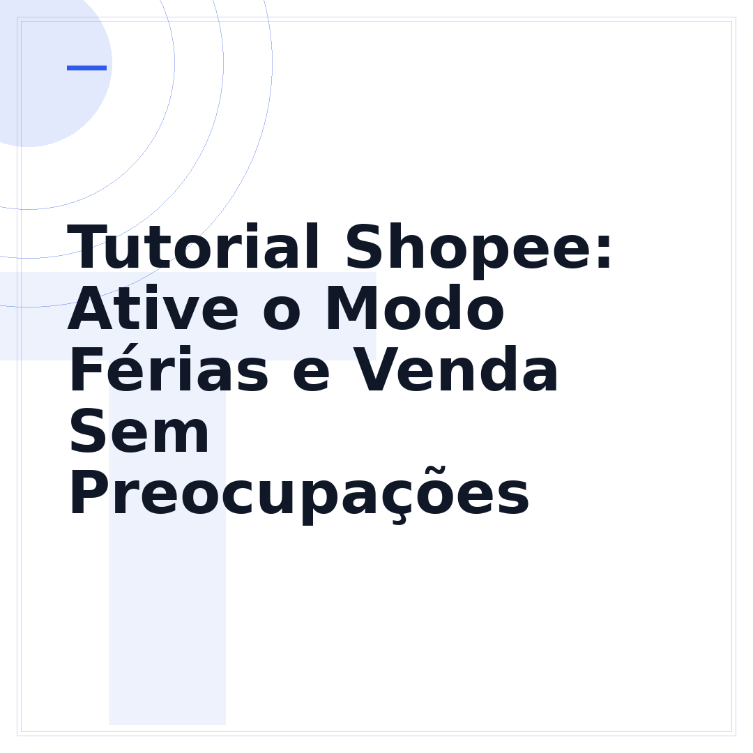 Tutorial Shopee: Ative o Modo Férias e Venda Sem Preocupações