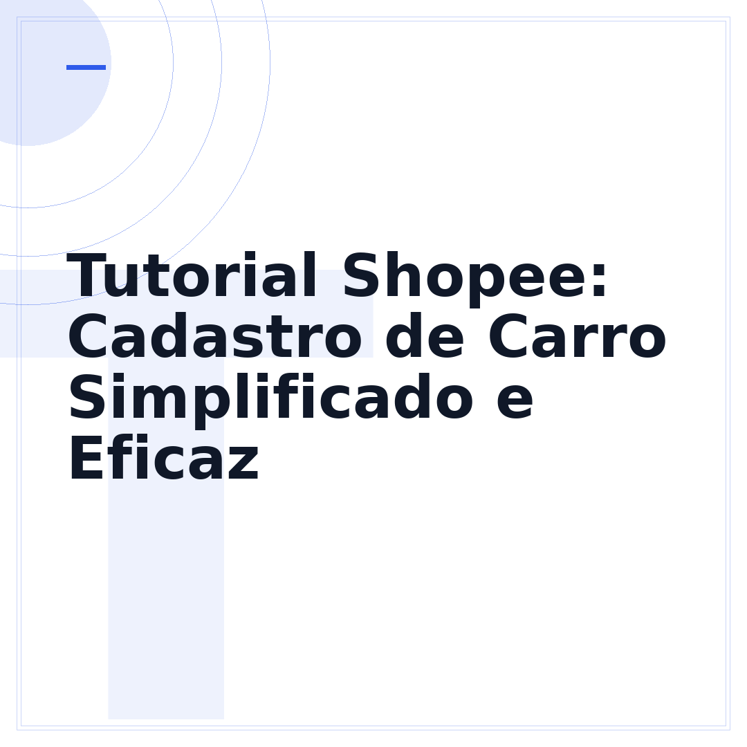 Tutorial Shopee: Cadastro de Carro Simplificado e Eficaz