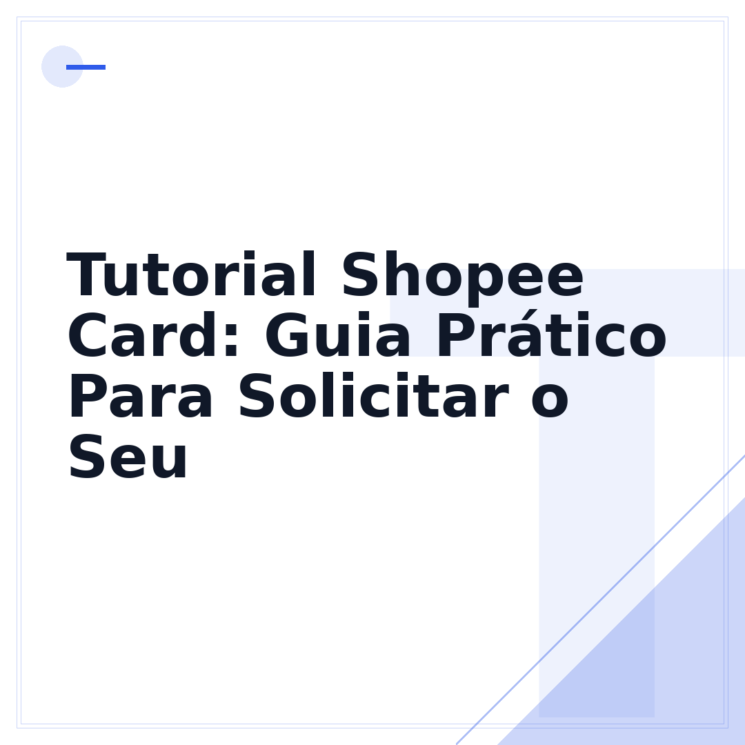 Tutorial Shopee Card: Guia Prático Para Solicitar o Seu