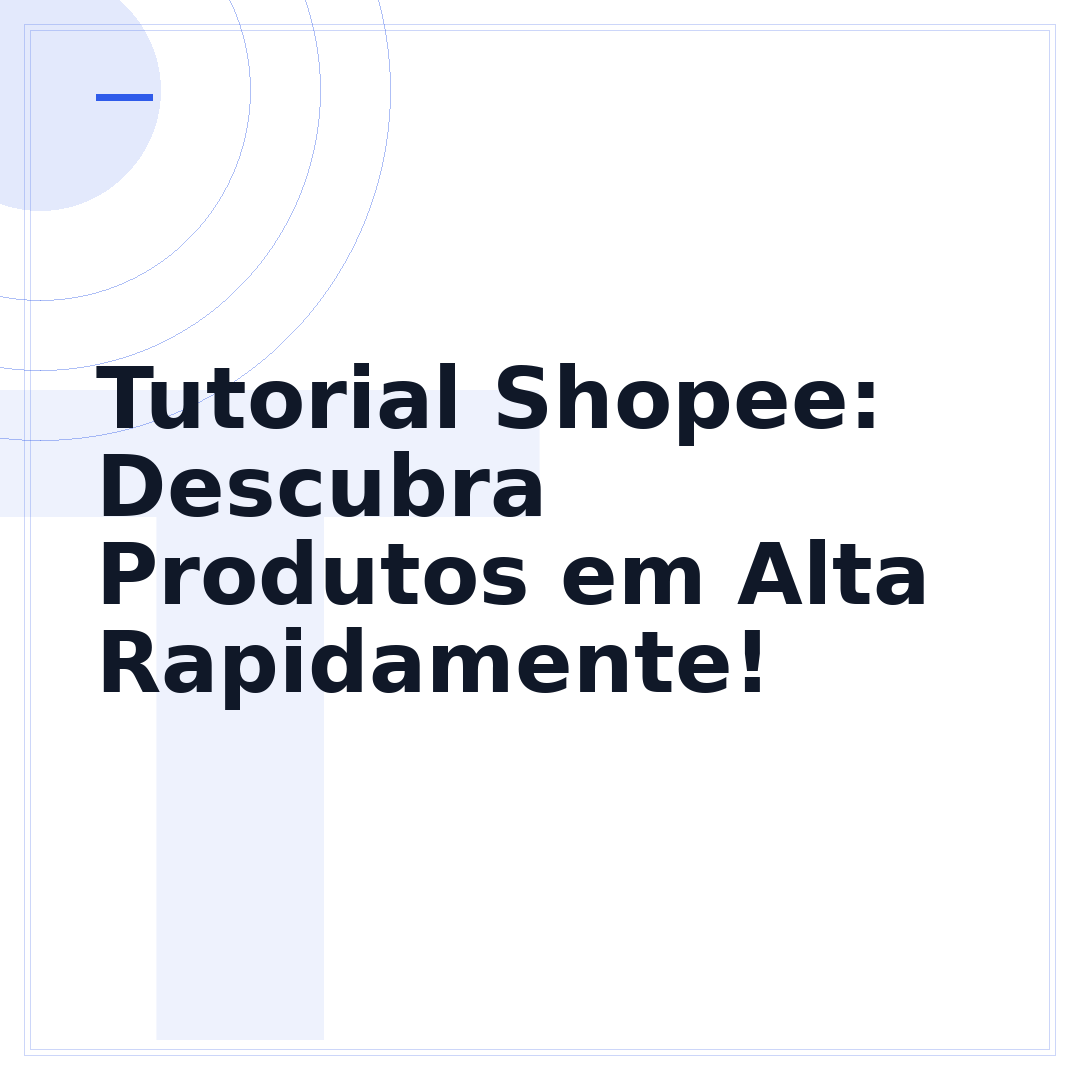 Tutorial Shopee: Descubra Produtos em Alta Rapidamente!