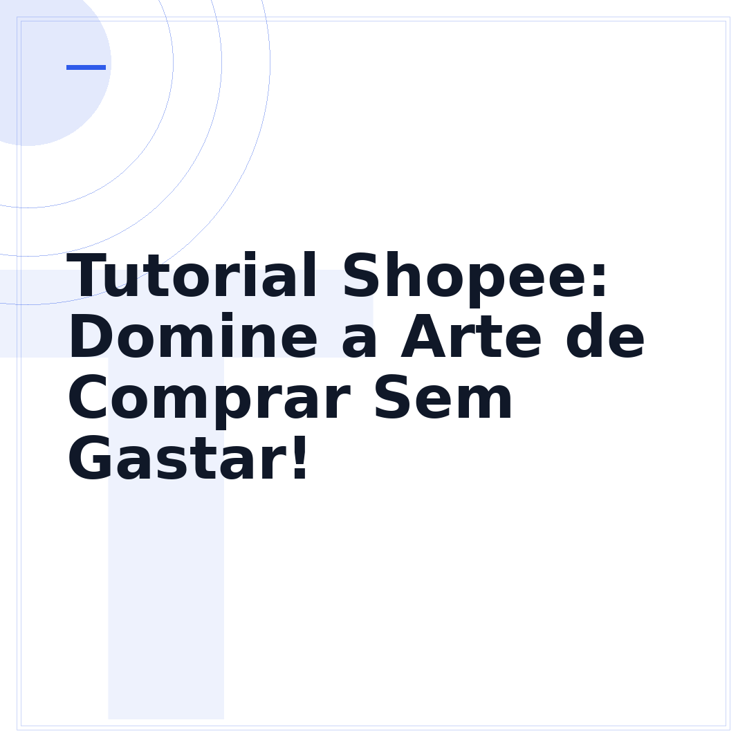 Tutorial Shopee: Domine a Arte de Comprar Sem Gastar!