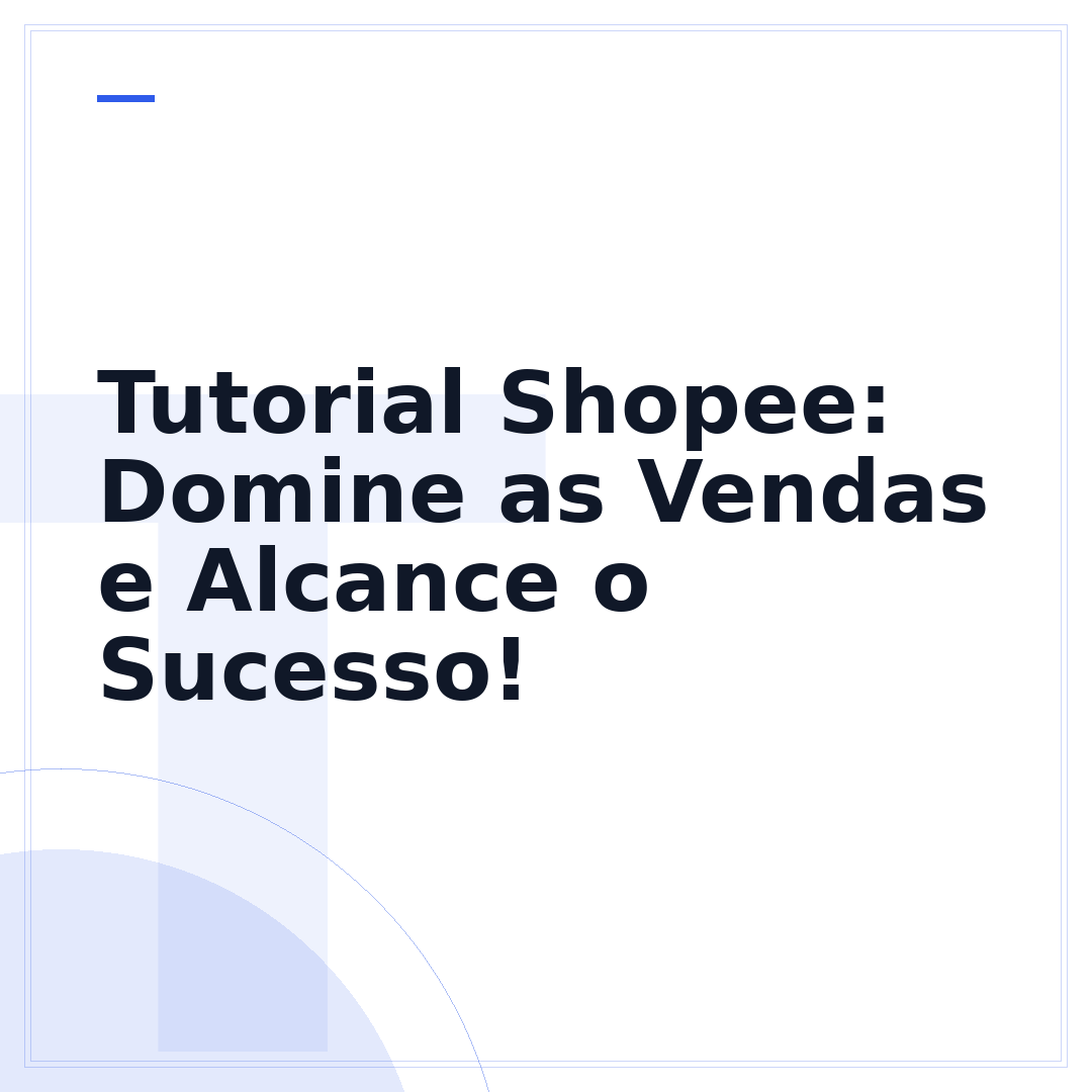 Tutorial Shopee: Domine as Vendas e Alcance o Sucesso!