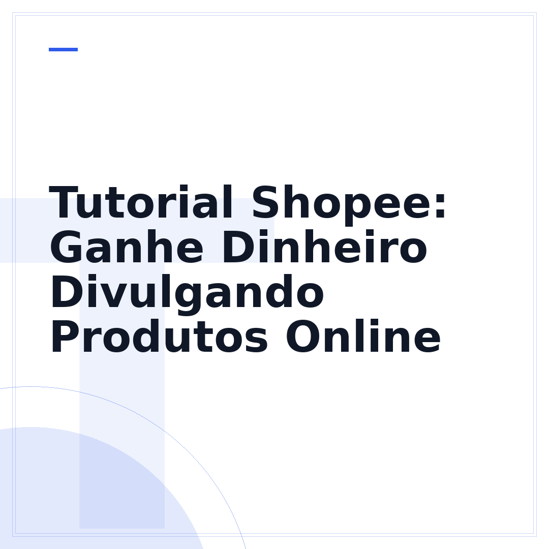 Tutorial Shopee: Ganhe Dinheiro Divulgando Produtos Online
