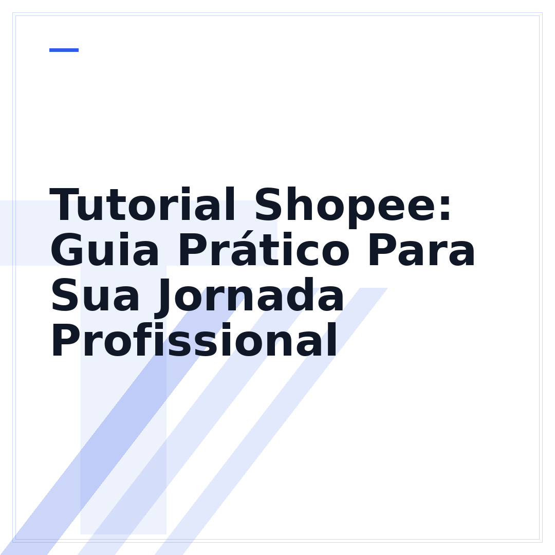 Tutorial Shopee: Guia Prático Para Sua Jornada Profissional