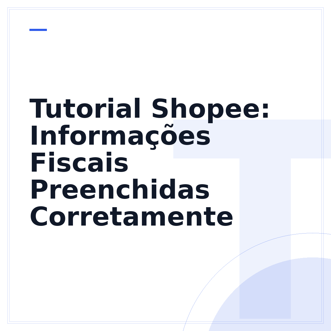 Tutorial Shopee: Informações Fiscais Preenchidas Corretamente
