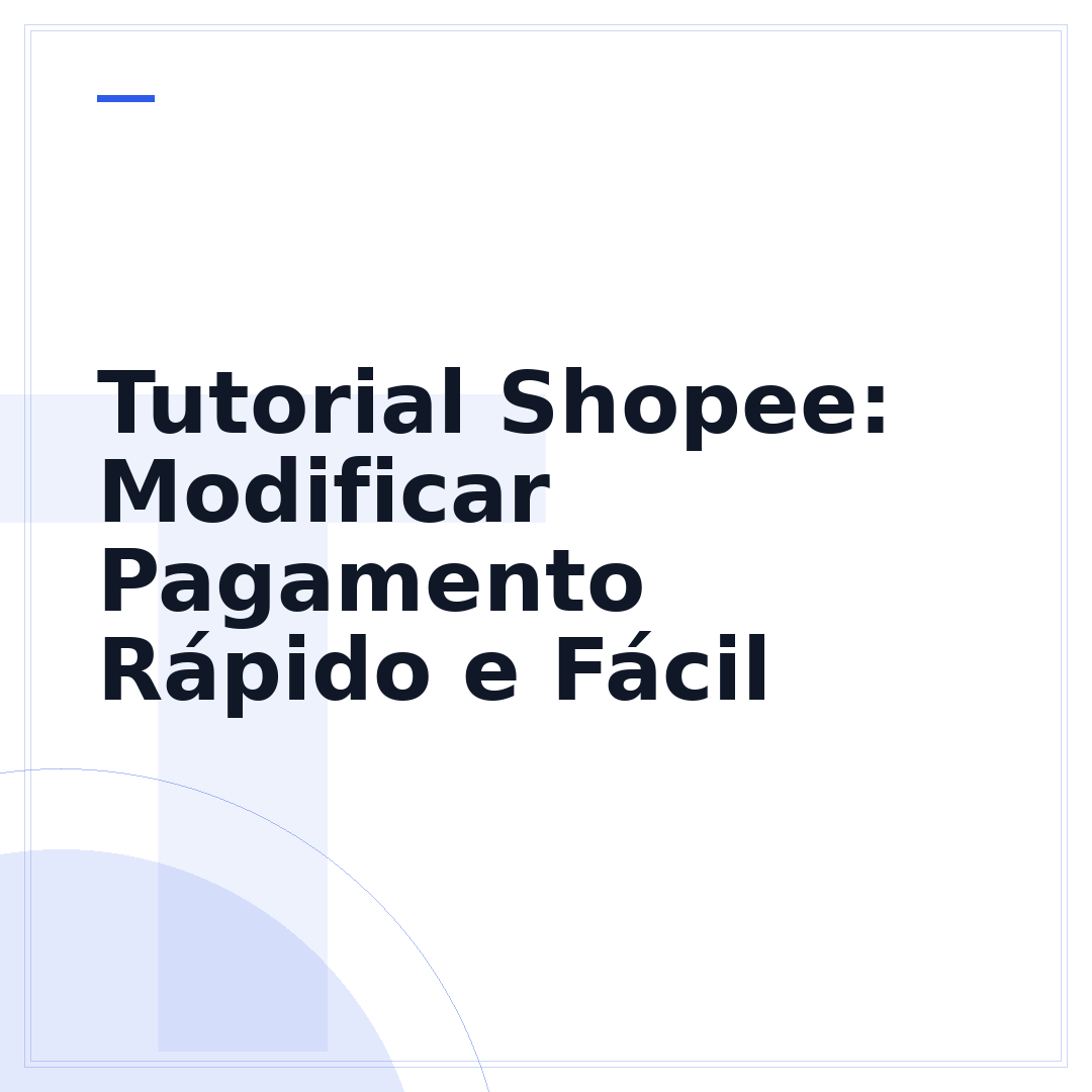Tutorial Shopee: Modificar Pagamento Rápido e Fácil