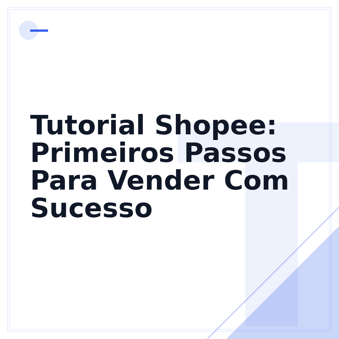 Tutorial Shopee: Primeiros Passos Para Vender Com Sucesso