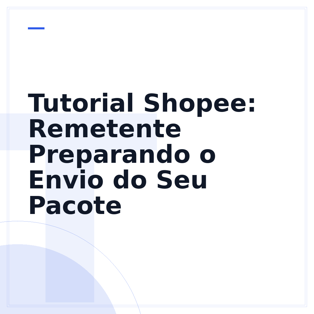 Tutorial Shopee: Remetente Preparando o Envio do Seu Pacote