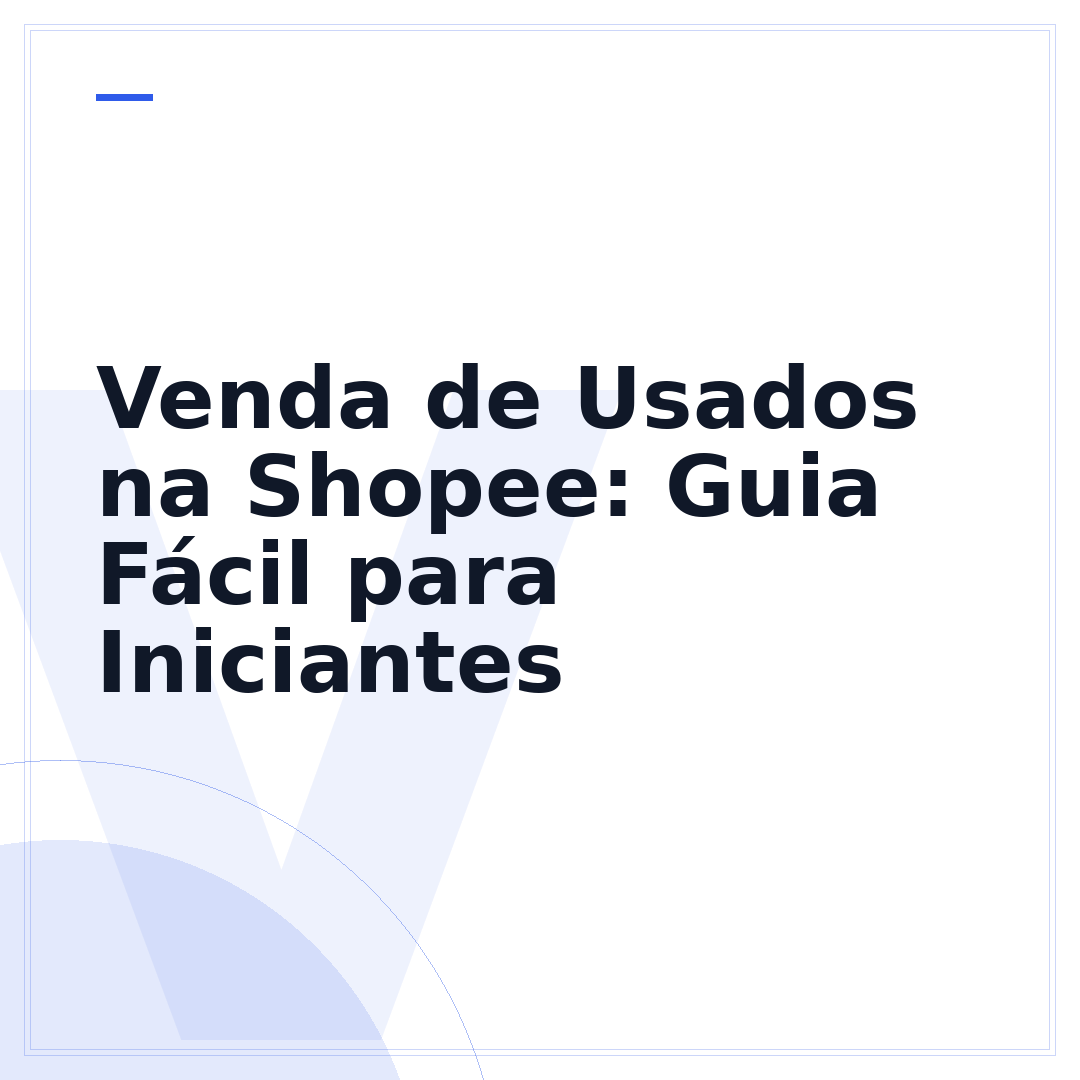 Venda de Usados na Shopee: Guia Fácil para Iniciantes