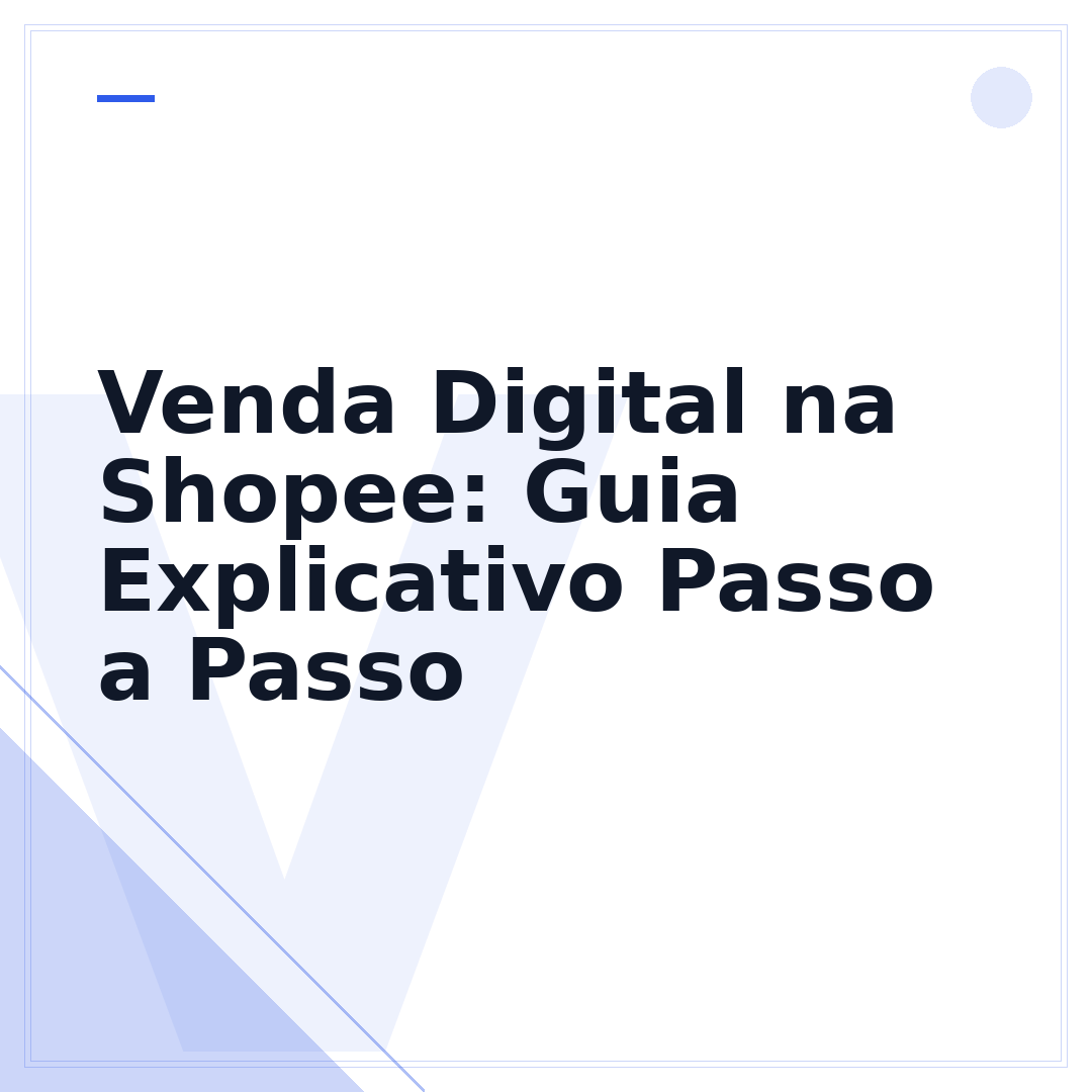 Venda Digital na Shopee: Guia Explicativo Passo a Passo