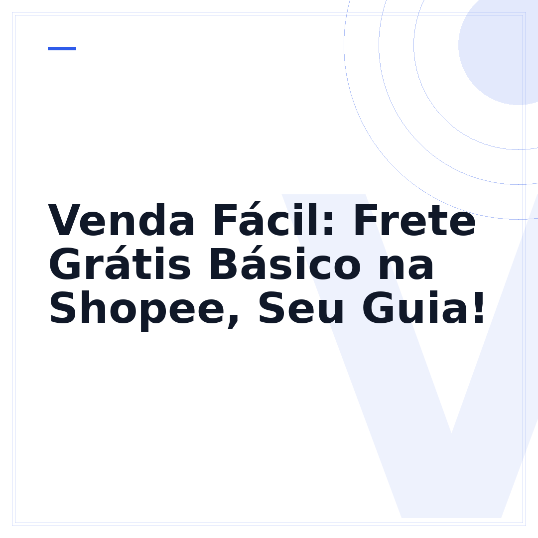 Venda Fácil: Frete Grátis Básico na Shopee, Seu Guia!