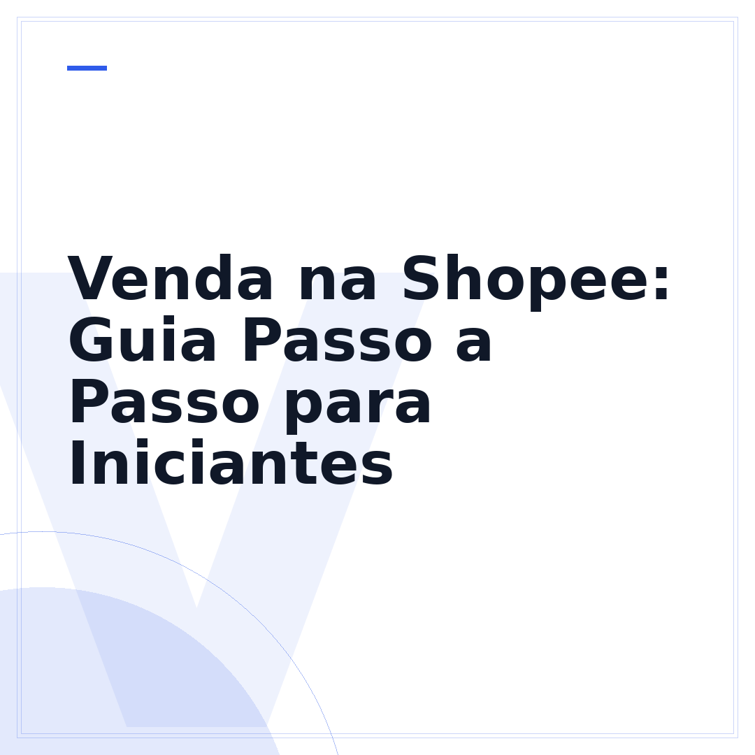 Venda na Shopee: Guia Passo a Passo para Iniciantes